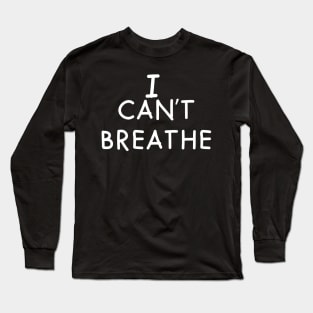 l cant breathe Long Sleeve T-Shirt